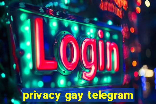 privacy gay telegram